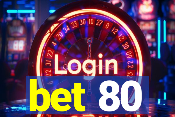 bet 80